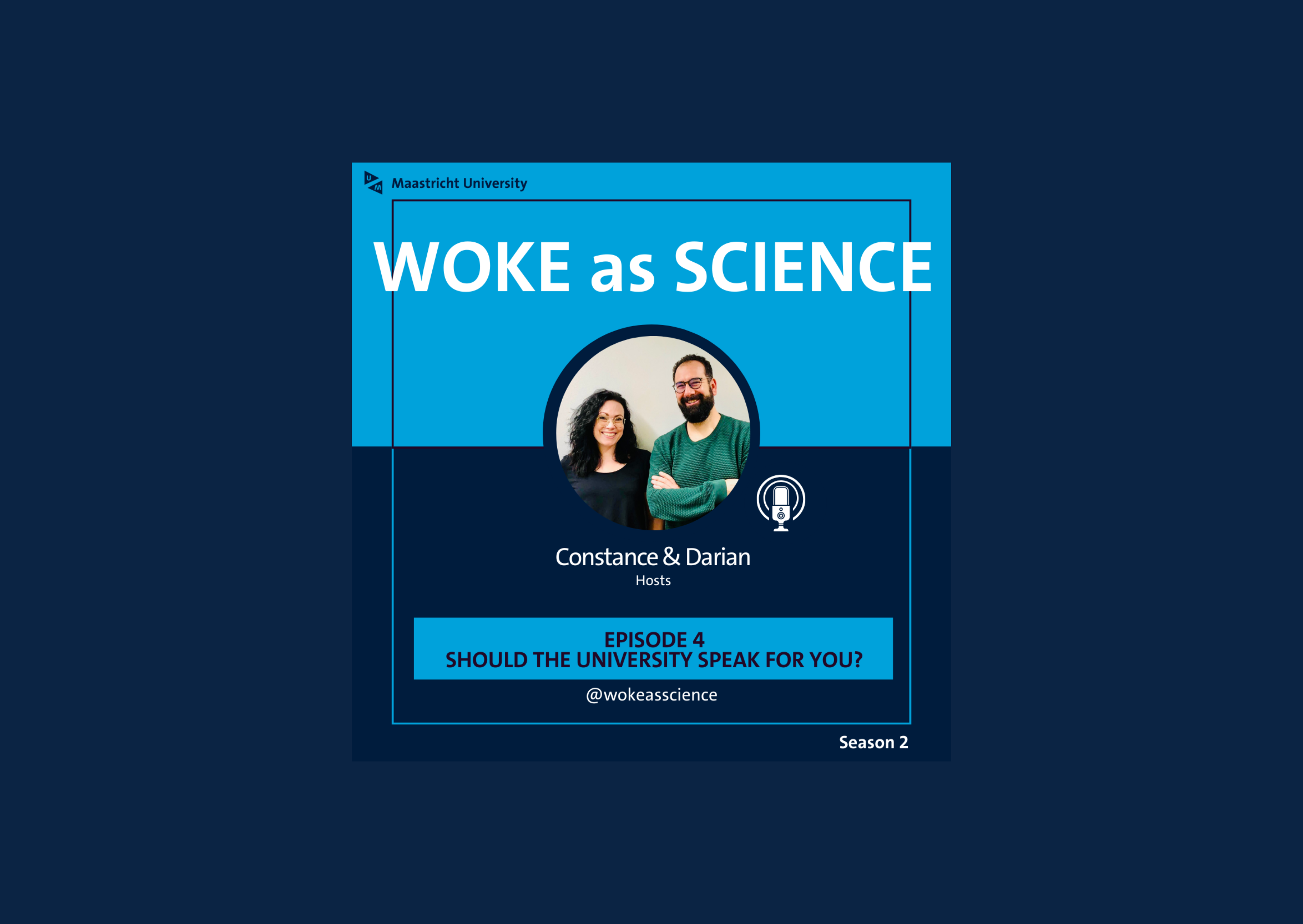 Graphic for the podcast "Woke as Science," hosted by Constance and Darian, featuring the Maastricht University logo. The title reads "WOKE as SCIENCE" in bold letters, and below, it indicates "EPISODE 4: SHOULD THE UNIVERSITY SPEAK FOR YOU?" The podcast handle @wokeasscience is also displayed, with the note "Season 2" in the bottom right corner.