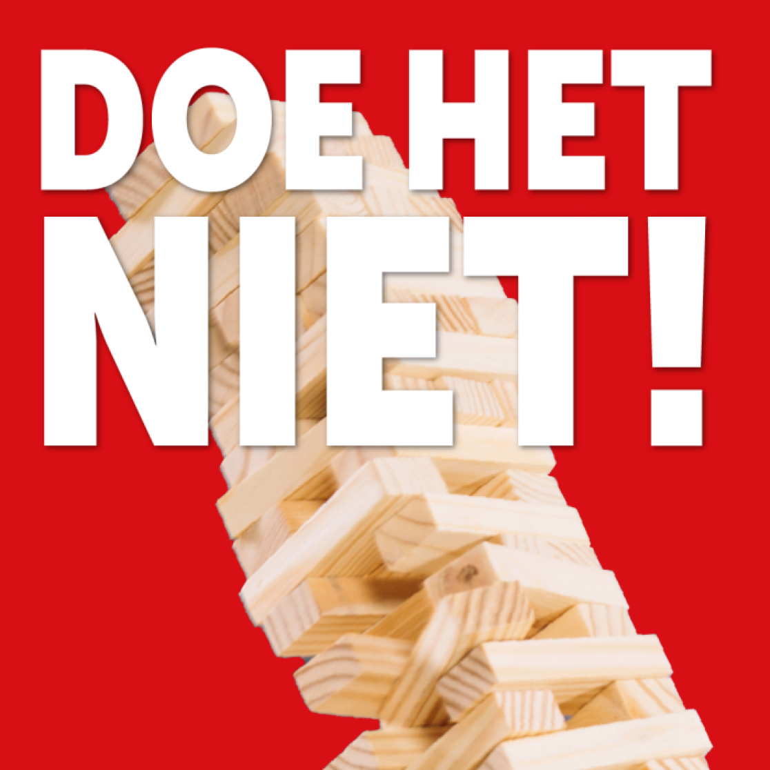 Protest flyer: jenga tower about to collapse with the words: Doe het niet - Don't do it